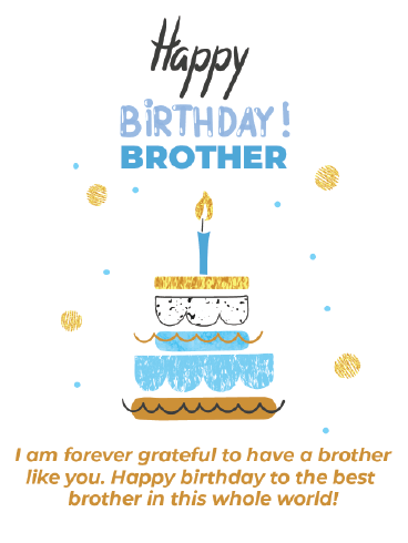 It Is Your Day! - Happy Birthday Brother 