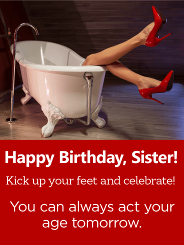 Kick up Your Feet! Happy Birthday Wishes Card for Sister