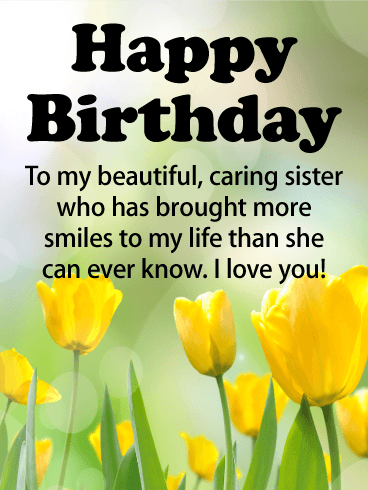 To my Beautiful & Caring Sister - Happy Birthday Wishes Card