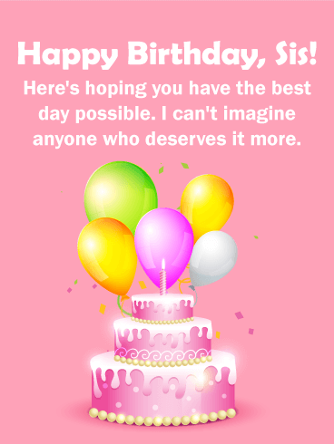 Have the Best Day Possible! Happy Birthday Wishes Card for Sister