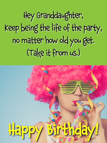 The Life of the Party - Happy Birthday Cards for Granddaughter