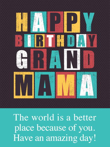 The World Is Better With You- Happy Birthday Card for Grandmother